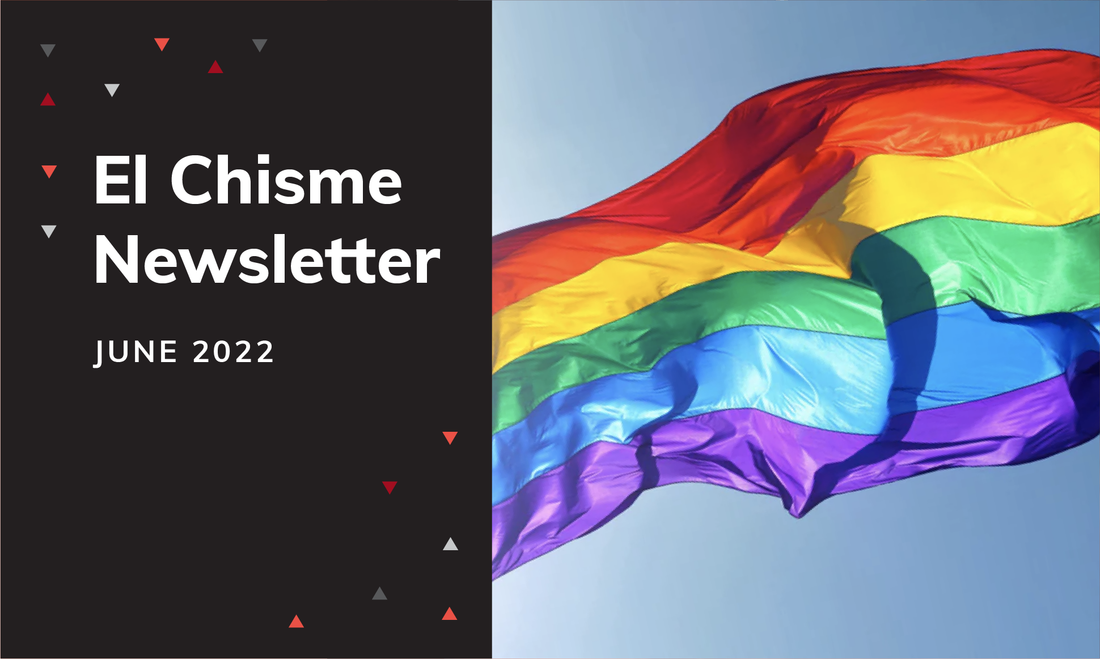 el chisme newsletter june 2022 pride juneteenth taco tuesday and more