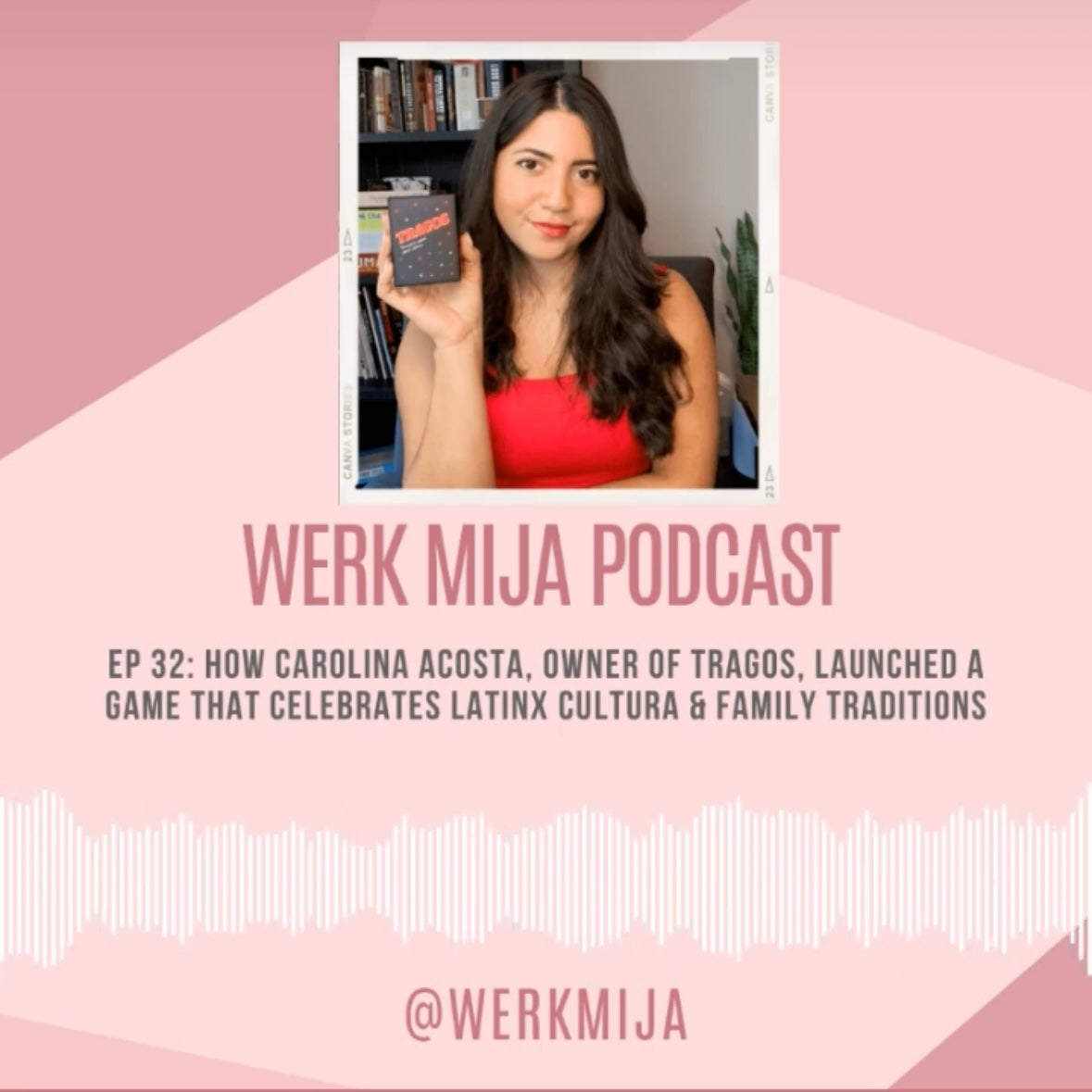 werk mija podcast episode 32 - how carolina acosta, owner of tragos, launched a game that celebrates latinx cultura and family traditions